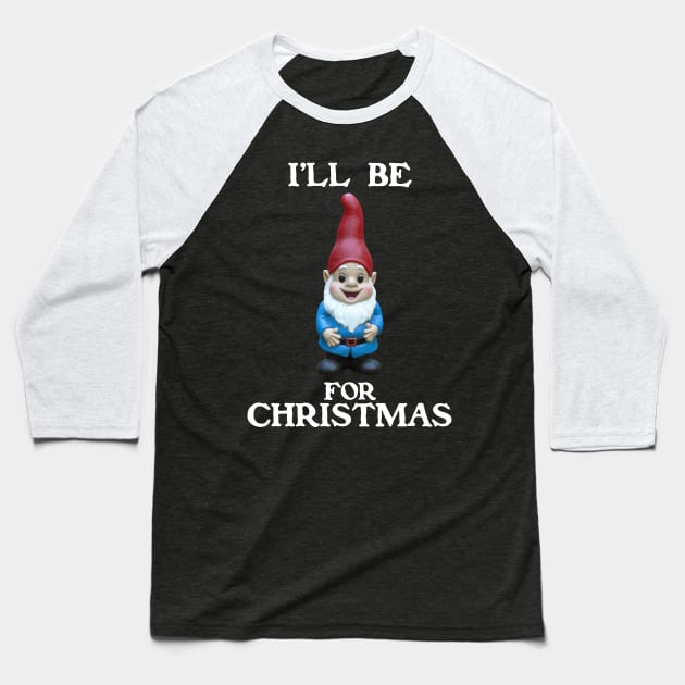 Ill Be Gnome For Christmas Baseball T-Shirt by Rebus28